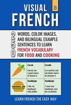 Visual French 3 - Food & Cooking - 250 Words, 250 Images, and 250 Examples Sentences to Learn French the Easy Way (eBook, ePUB) - Lang, Mike