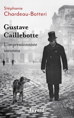 Gustave Caillebotte, l'impressionniste inconnu (eBook, ePUB) - Chardeau-Botteri, Stéphanie