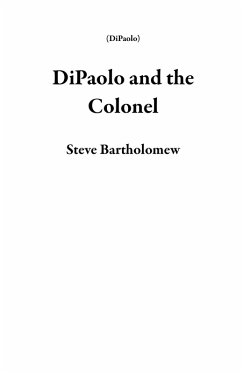 DiPaolo and the Colonel (eBook, ePUB) - Bartholomew, Steve