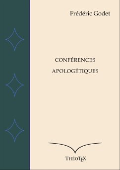 Conférences Apologétiques (eBook, ePUB) - Godet, Frédéric