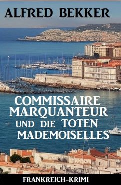 Cover Commissaire Marquanteur und die toten Mademoiselles: Frankreich Krimi (eBook, ePUB)