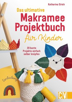 Das ultimative Makramee-Projektbuch für Kinder (eBook, PDF) - Eirich, Katharina