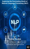 Exploring the Fascinating World of Natural Language Processing (NLP) (eBook, ePUB)
