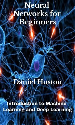 Neural Networks for Beginners (eBook, ePUB) - Huston, Daniel