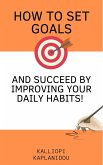 How to set goals and succeed by improving your daily habits (eBook, ePUB)