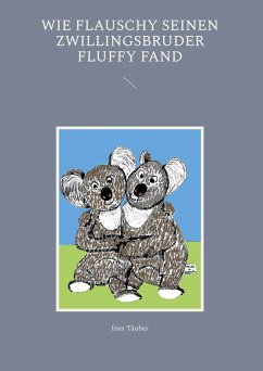 Wie Flauschy seinen Zwillingsbruder Fluffy fand (eBook, ePUB) - Täuber, Ines