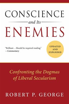 Conscience and Its Enemies (eBook, ePUB) - George, Robert P.