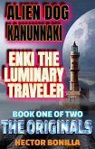 Alien Dog Kanunnaki: Enki the Luminary Traveler - Book One of Two: The Originals (The Alien Dog, #1) (eBook, ePUB)