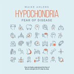 Hypochondria - Fear of disease: How to finally understand the fear of illness and get rid of it step by step (MP3-Download)