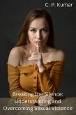Breaking the Silence: Understanding and Overcoming Sexual Violence (eBook, ePUB)