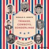 Trinker, Cowboys, Sonderlinge - Die 13 seltsamsten Präsidenten der USA (MP3-Download)