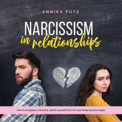 Narcissism in relationships: How to recognize a narcissist, detach yourself from him and finally become happy (MP3-Download) - Pütz, Annika