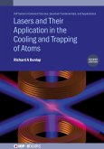 Lasers and Their Application in the Cooling and Trapping of Atoms (Second Edition) (eBook, ePUB)
