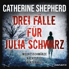 Drei Fälle für Julia Schwarz – Mooresschwärze, Nachtspiel, Winterkalt (MP3-Download) - Shepherd, Catherine