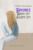 Divorce Deny it? Accept it? (eBook, ePUB)