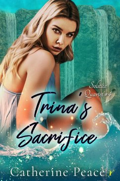 Trina's Sacrifice (Solstice Quartet, #4) (eBook, ePUB) - Peace, Catherine