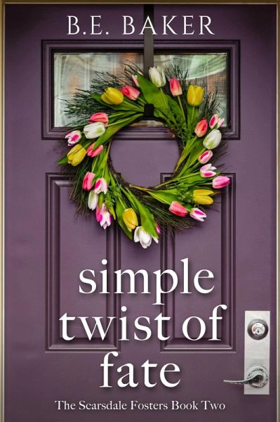 Simple Twist of Fate (The Scarsdale Fosters, #2) (eBook, ePUB) Simple Twist of Fate (The Scarsdale Fosters, #2) (eBook, ePUB)