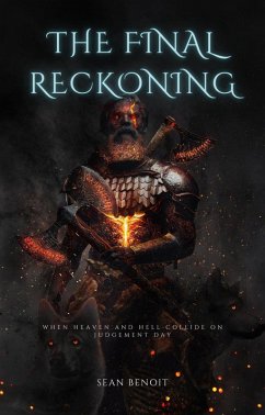 The Final Reckoning: When Heaven and Hell Collide on Judgement Day (eBook, ePUB) - Benoit, Sean