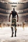 The Timeless Arena Saga (eBook, ePUB) The Timeless Arena Saga (eBook, ePUB)