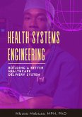 Health Systems Engineering: Building A Better Healthcare Delivery System (eBook, ePUB)