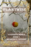 Plantwise (Steward's World, #1) (eBook, ePUB)