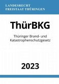 Thüringer Brand- und Katastrophenschutzgesetz - ThürBKG 2023