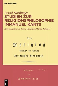 Studien zur Religionsphilosophie Immanuel Kants - Dörflinger, Bernd