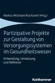 Partizipative Projekte zur Gestaltung von Versorgungssystemen im Gesundheitswesen (eBook, PDF)