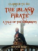 The Island Pirate, A Tale of the Mississippi (eBook, ePUB)