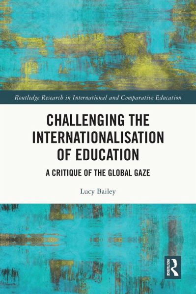 Challenging the Internationalisation of Education (eBook, ePUB) Challenging the Internationalisation of Education (eBook, ePUB)