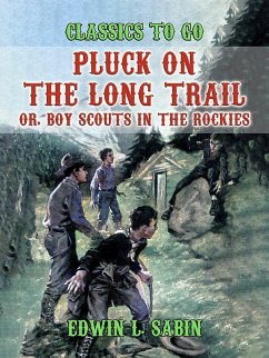 Pluck on the Long Trail, Or, Boy Scouts in the Rockies (eBook, ePUB) - Friel, Arthur O.