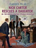 Nick Carter Rescues a Daughter, or, The Junior's Partner Strange Behaviour (eBook, ePUB)