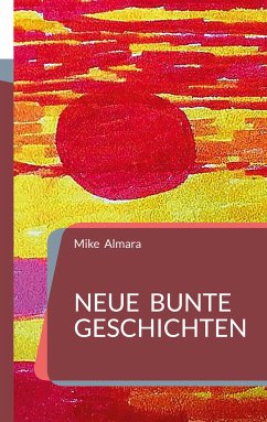 Neue bunte Geschichten (eBook, ePUB) - Almara, Mike
