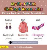 My First Polish Clothing & Accessories Picture Book with English Translations (Teach & Learn Basic Polish words for Children, #9) (eBook, ePUB) My First Polish Clothing & Accessories Picture Book with English Translations (Teach & Learn Basic Polish words for Children, #9) (eBook, ePUB)