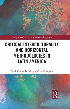 Critical Interculturality and Horizontal Methodologies in Latin America (eBook, PDF) - Berkin, Sarah Corona; Zapata, Claudia