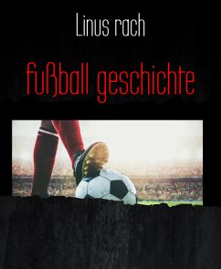 fußball geschichte (eBook, ePUB) - rach, Linus