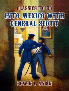 Cover Into Mexico with General Scott (eBook, ePUB)