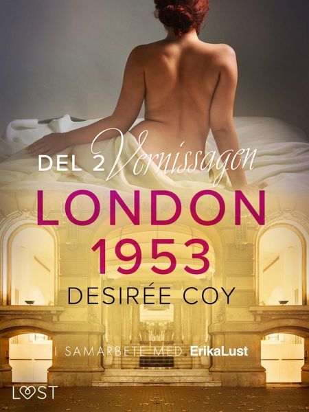 London 1953 del 2: Vernissagen - historisk erotik (eBook, ePUB) London 1953 del 2: Vernissagen - historisk erotik (eBook, ePUB)