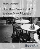 Dime Dime Plus a Nickel: 25 Southern Style Affordable Recipes (eBook, ePUB)