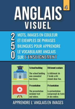 Cover Anglais Visuel 4 - L'Enseignement - 250 images, 250 mots et des exemples de phrases - L'Anglais facile a lire (eBook, ePUB)