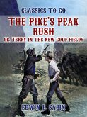 The Pike's Peak Rush, Or, Terry in the New Gold Fields (eBook, ePUB)