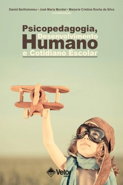 Psicopedagogia, desenvolvimento humano e cotidiano escolar (eBook, ePUB) - Bartholomeu, Daniel; Montiel, José Maria; Silva, Marjorie Cristina Rocha da