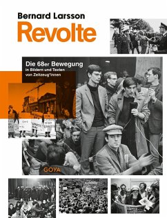 Revolte. Die 68er Bewegung in Bildern und Texten von Zeitzeug*innen - Larsson, Bernard