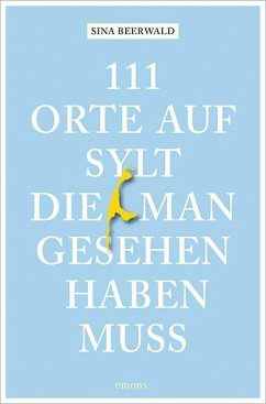 111 Orte auf Sylt, die man gesehen haben muss - Beerwald, Sina