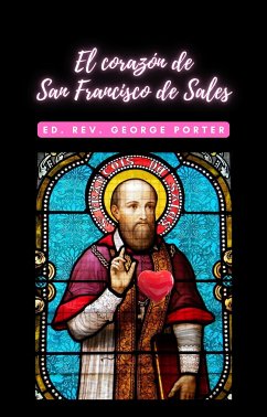 El corazón de San Francisco de Sales (eBook, ePUB) - George Porter, Rev.