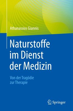 Naturstoffe im Dienst der Medizin - Von der Tragödie zur Therapie - Giannis, Athanassios