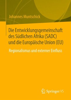 Die Entwicklungsgemeinschaft des Südlichen Afrika (SADC) und die Europäische Union (EU) - Muntschick, Johannes