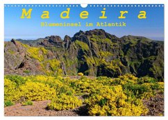 Madeira Blumeninsel im Atlantik (Wandkalender 2024 DIN A3 quer), CALVENDO Monatskalender