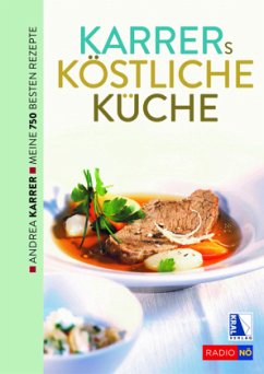 Karrers köstliche Küche. Meine besten Rezepte - Karrer, Andrea