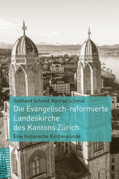 Die Evangelisch-reformierte Landeskirche des Kantons Zürich - Schmid, Gotthard;Schmid, Konrad